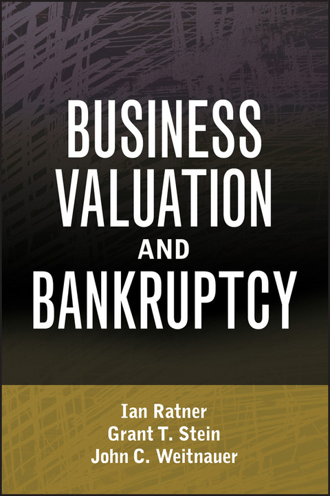 Business Valuation and Bankruptcy - Ian Ratner, Grant T. Stein, John C. Weitnauer