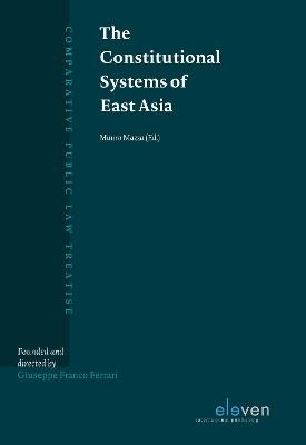 The Constitutional Systems of East Asia - Ignazio Castellucci, Giorgio Fabio Colombo, Manuel E. Delmestro, Andrea Ortolani, Laura Sempi