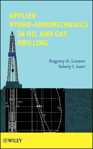 Applied Hydro-Aeromechanics in Oil and Gas Drilling -  Valeriy I. Isaev,  Eugeniy G. Leonov