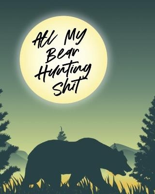 All My Bear Hunting Shit - Patricia Larson