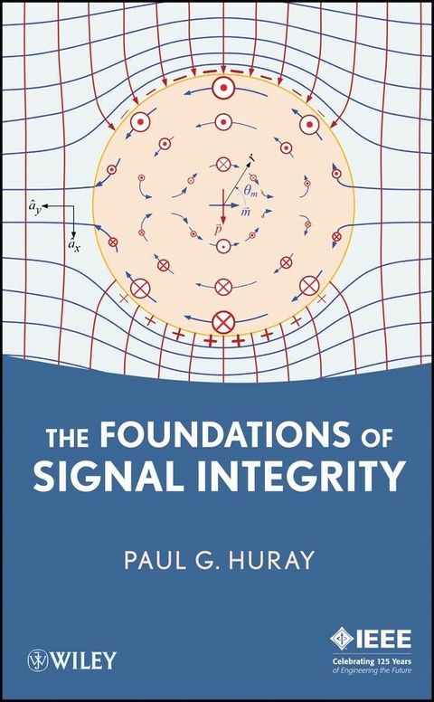 The Foundations of Signal Integrity - Paul G. Huray