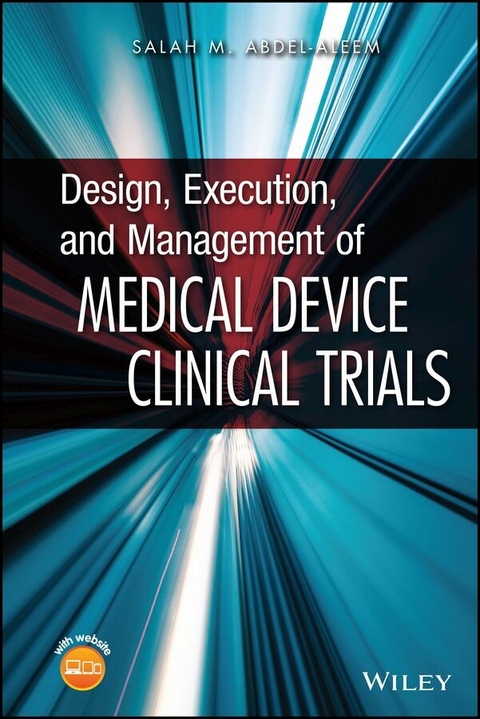 Design, Execution, and Management of Medical Device Clinical Trials - Salah M. Abdel-Aleem