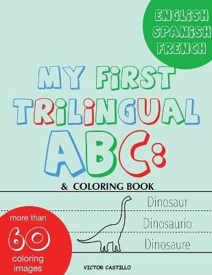 My First Trilingual ABC - Victor I Castillo
