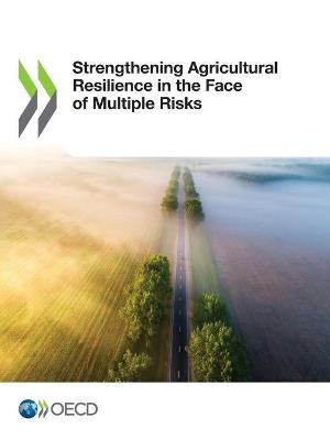 Strengthening Agricultural Resilience in the Face of Multiple Risks -  Oecd