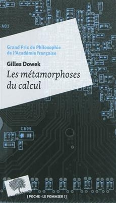 Les métamorphoses du calcul : une étonnante histoire de mathématiques - Gilles (1966-....) Dowek