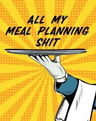All My Meal Planning Shit