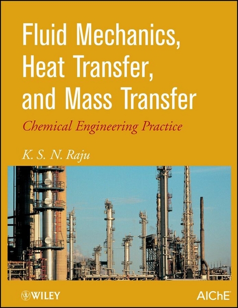 Fluid Mechanics, Heat Transfer, and Mass Transfer - K. S. Raju
