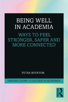 Being Well in Academia - Petra Boynton