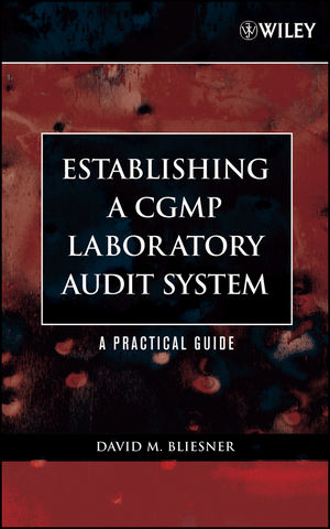 Establishing A CGMP Laboratory Audit System -  David M. Bliesner