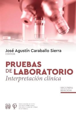 Pruebas de Laboratorio Interpretaci&oacute;n Cl&iacute;nica - Jos&eacute; Agust&iacute;n Caraballo Sierra