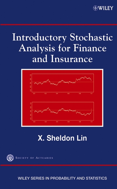 Introductory Stochastic Analysis for Finance and Insurance - X. Sheldon Lin