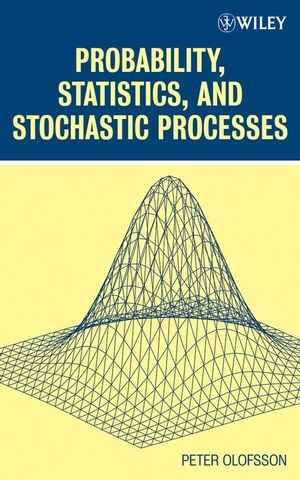 Probability, Statistics, and Stochastic Processes - Peter Olofsson