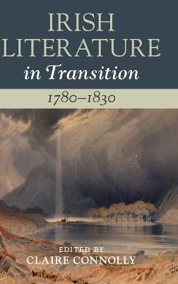 Irish Literature in Transition, 1780&ndash;1830: Volume 2 - 