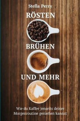 Rösten, Brühen und mehr
