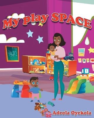 My Play Space - Adeola Oyekola