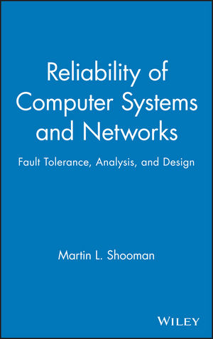 Reliability of Computer Systems and Networks -  Martin L. Shooman
