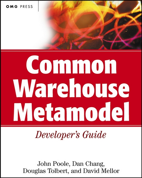 Common Warehouse Metamodel Developer's Guide - John Poole, Dan Chang, Douglas M. Tolbert, David Mellor
