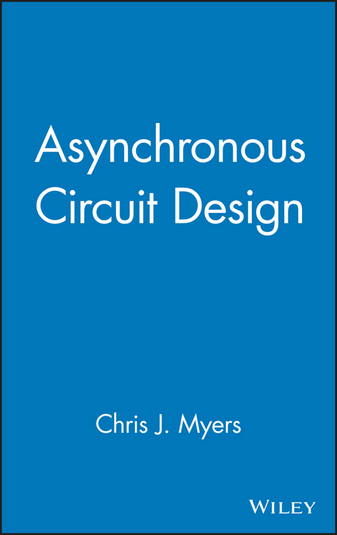 Asynchronous Circuit Design -  Chris J. Myers