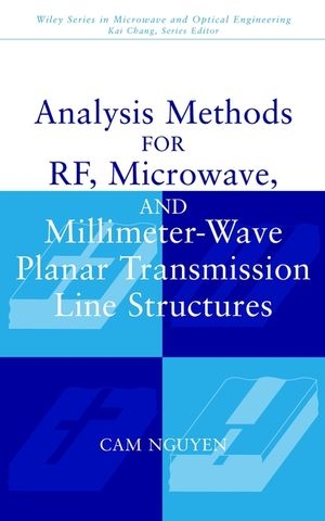 Analysis Methods for RF, Microwave, and Millimeter-Wave Planar Transmission Line Structures -  Cam Nguyen