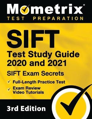 Sift Test Study Guide 2020 and 2021 - Sift Exam Secrets, Full-Length Practice Test, Exam Review Video Tutorials
