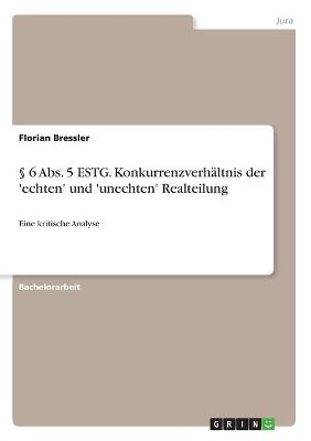 &Acirc;&sect; 6 Abs. 5 ESTG. Konkurrenzverh&Atilde;&curren;ltnis der 'echten' und 'unechten' Realteilung - Florian Bressler