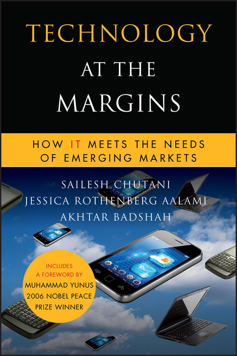 Technology at the Margins - Sailesh Chutani, Jessica Rothenberg Aalami, Akhtar Badshah