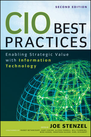 CIO Best Practices - Gary Cokins, Karl D. Schubert, Michael H. Hugos, Randy Betancourt, Alyssa Farrell, Bill Flemming, Jonathan Hujsak