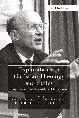 Explorations in Christian Theology and Ethics - Michelle J. Bartel