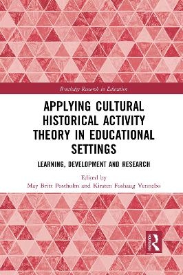 Applying Cultural Historical Activity Theory in Educational Settings