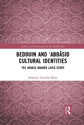 Bedouin and &lsquo;Abbāsid Cultural Identities - Ruqayya Yasmine Khan