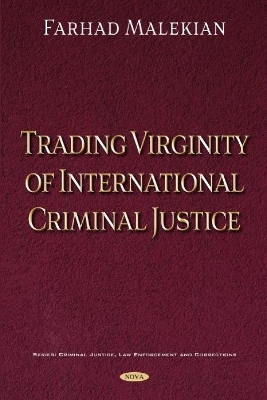 Trading Virginity of International Criminal Justice - Farhad Malekian