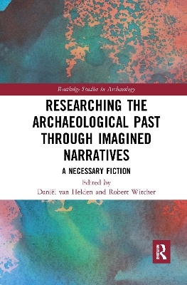 Researching the Archaeological Past through Imagined Narratives - 