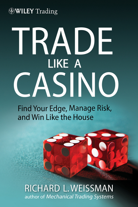 Trade Like a Casino - Richard L. Weissman