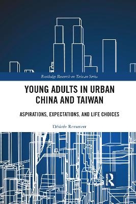 Young Adults in Urban China and Taiwan - D&eacute;sir&eacute;e Remmert