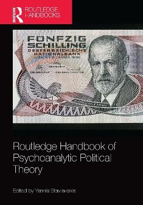 Routledge Handbook of Psychoanalytic Political Theory - 