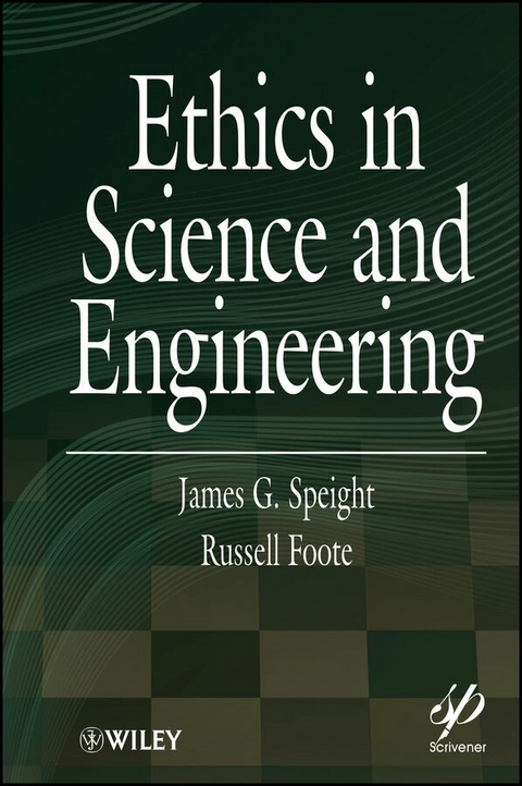 Ethics in Science and Engineering - James G. Speight, Russell Foote