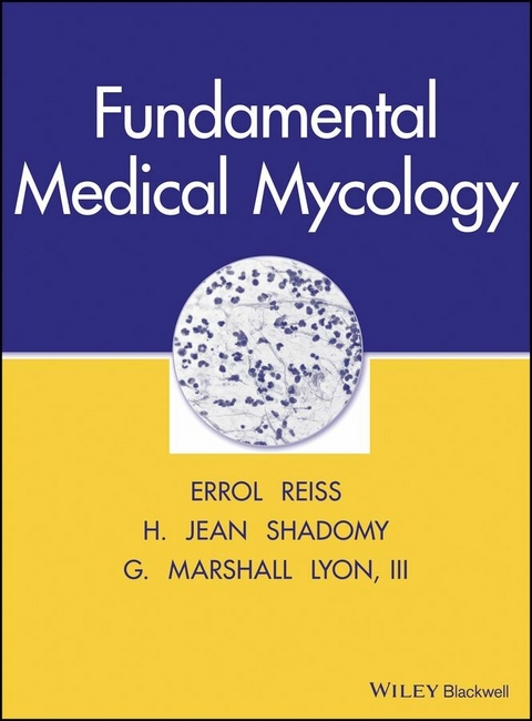 Fundamental Medical Mycology - Errol Reiss, H. Jean Shadomy, G. Marshall Lyon