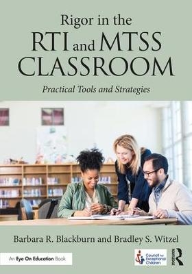 Rigor in the RTI and MTSS Classroom - Barbara R. Blackburn, Bradley Steven Witzel