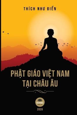 Phật gi&aacute;o Việt Nam tại ch&acirc;u &Acirc;u -  Th&iacute;ch Như Điển