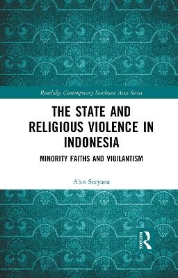 The State and Religious Violence in Indonesia - A&rsquo;an Suryana