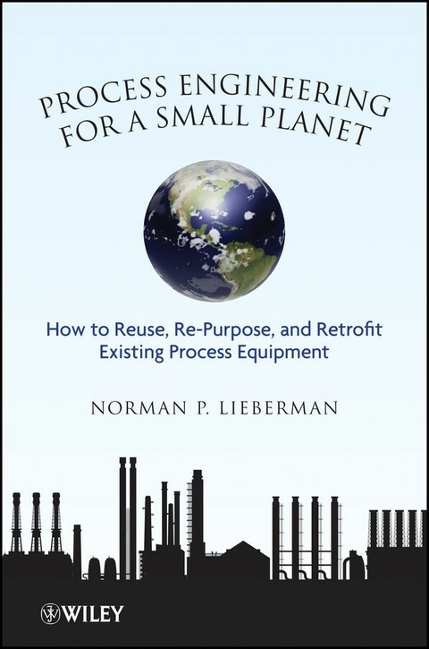 Process Engineering for a Small Planet - Norman P. Lieberman