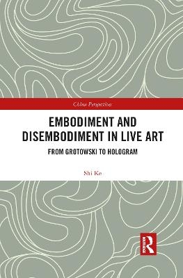 Embodiment and Disembodiment in Live Art - Ke Shi