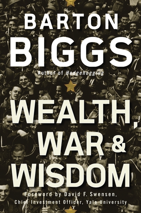 Wealth, War and Wisdom - Barton Biggs