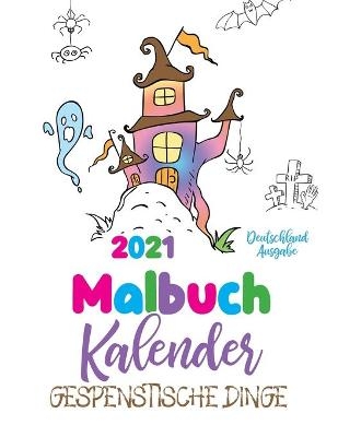 Malbuch Kalender 2021 Gespenstische Dinge (Deutschland Ausgabe) -  Gumdrop Press