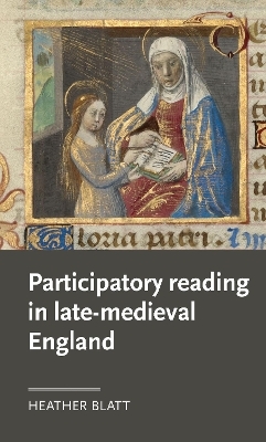 Participatory Reading in Late-Medieval England - Heather Blatt