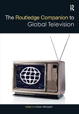The Routledge Companion to Global Television - 