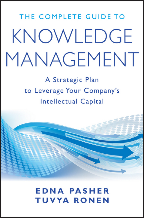 The Complete Guide to Knowledge Management - Edna Pasher, Tuvya Ronen