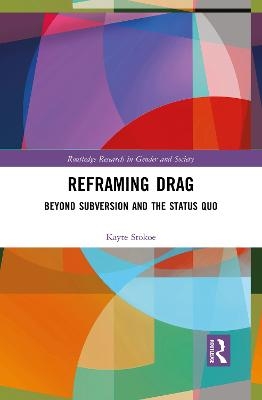 Reframing Drag - Kayte Stokoe
