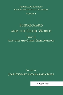 Volume 2, Tome II: Kierkegaard and the Greek World - Aristotle and Other Greek Authors