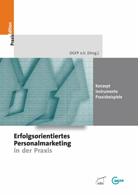 Erfolgsorientiertes Personalmarketing in der Praxis -  DGFP e.V.